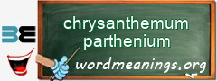 WordMeaning blackboard for chrysanthemum parthenium